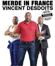 Vincent Desdoits dans Merde in France Au Suivant Affiche