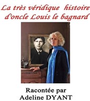 La très véridique histoire d'Oncle Louis le Bagnard Thtre Le Cours H. Affiche
