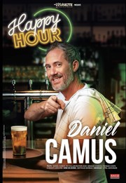 Daniel Camus dans Happy Hour Comédie Le Mans Affiche