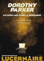 Dorothy Parker, Excusez-moi pour la Poussière Thtre Le Lucernaire Affiche