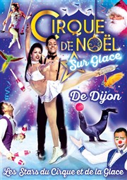 Le Grand Cirque de Noël sur glace : Les Stars du Cirque et de la Glace | - Dijon Chapiteau du Grand Cirque de Nol  Dijon Affiche
