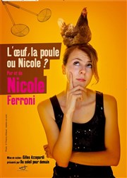 Nicole Ferroni dans l'oeuf, la poule, ou Nicole ? MJC de Cavaillon Affiche