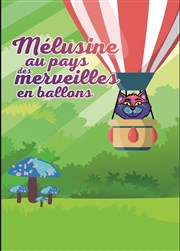 Mélusine au pays des merveilles en ballons Thtre des Chartrons Affiche