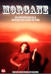 Morgane Chavot dans Morgane ou l'épouvantable origine des arcs-en -ciel Thtre le Nombril du monde Affiche