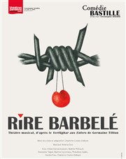 Rire Barbelé | adapté du Verfügbar aux Enfers de Germaine Tillion Comdie Bastille Affiche