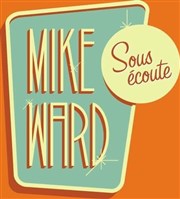 Mike Ward dans Sous écoute Le Fridge Comedy Affiche