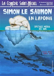 Simon le saumon en Laponie La Comdie Saint Michel - grande salle Affiche