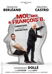 Moi, moi & François B | avec François Berléand Palais des Congrs Sud Rhone Alpes Affiche