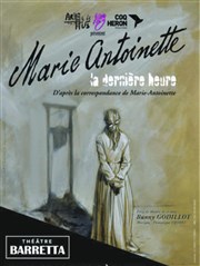 Marie-Antoinette, la dernière heure Thtre Barretta Affiche