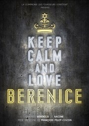 Keep Calm And Love Berenice Thtre de Belleville Affiche