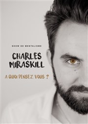 Charles Miraskill dans A Quoi Pensez Vous ? Thtre Ronny Coutteure Affiche