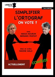 Simplifier l'ortograf. On vote ? Laurette Théâtre Affiche