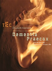 Dementia Praecox 2.0 Thtre Elizabeth Czerczuk Affiche