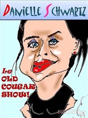Danielle Schwartz dans Old Cougar Show Thtre Popul'air du Reinitas Affiche