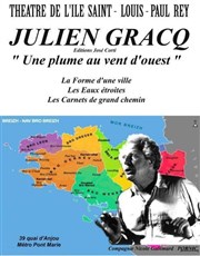 Julien Gracq, une plume au vent d'ouest Thtre de l'Ile Saint-Louis Paul Rey Affiche