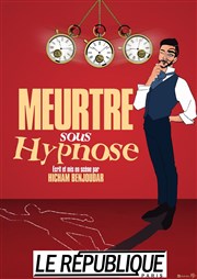 Hicham Benjoudar dans Meurtre sous hypnose Le Rpublique - Petite Salle Affiche