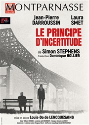 Le principe d'incertitude | avec Jean-Pierre Darroussin et Laura Smet Théâtre Montparnasse - Grande Salle Affiche