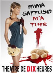 Emma Gattuso dans Emma m'a tuer Thtre de Dix Heures Affiche