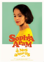 Sophia Aram dans A nos amours... Centre culturel Jacques Prvert Affiche