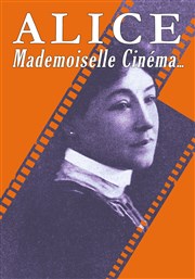 Alice Guy, Mademoiselle Cinéma Thtre les Lucioles - Salle du Fleuve Affiche