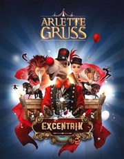 Cirque Arlette Gruss : ExcentriK | Boulogne sur Mer Chapiteau Arlette Gruss  Boulogne sur Mer Affiche