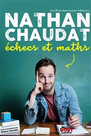 Nathan Chaudat dans Echecs et Maths Théâtre Le Bout Affiche