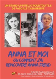 Anna et moi ou comment j'ai rencontré Anna Freud Thtre Darius Milhaud Affiche