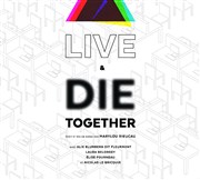 Live and die together Centre d'animation Tour des dames Affiche