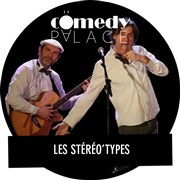 Les Stéréo'Types : Chansons comico bruitées Comedy Palace Affiche