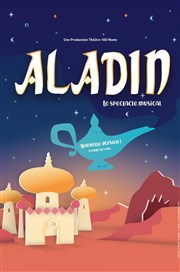 Aladin | le spectacle musical Thtre 100 Noms - Hangar  Bananes Affiche