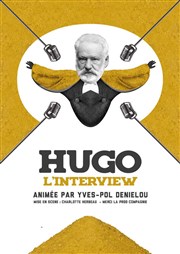 Hugo, l'interview Thtre Essaion Affiche