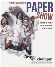 Paper Show - Teatro mimi richi | par Le Cirque en chantier Chapiteau Cirque en Chantier - Ile Seguin Affiche