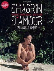 Audrey Vernon dans Chagrin d'Amour Thtre Le Colbert Affiche
