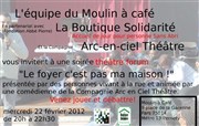 Théâtre Forum - Le Foyer c'est ma maison Le Moulin  Caf Affiche