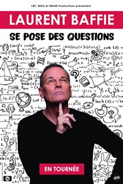 Laurent Baffie dans Laurent Baffie se pose des questions L'Emc2 Affiche