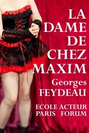 La Dame de Chez Maxim | Par l'Atelier Ecole Paris Forum Thtre Espace Marais Affiche