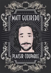 Matt Gueiredo dans Plaisir Coupable La comdie de Marseille (anciennement Le Quai du Rire) Affiche