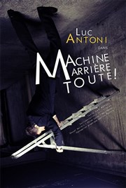 Luc Antoni dans Machine Arrière Toute ! Le Point Virgule Affiche