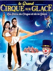 Le Grand Cirque sur Glace : Les Stars du Cirque et de la glace | - Nice L'Acropolis Affiche