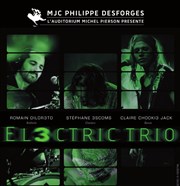 El3ctrique Trio MJC Philippe Desforges - Auditorium Michel Pierson Affiche