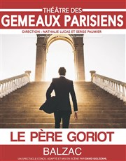 Le Père Goriot Théâtre des Gémeaux Parisiens Affiche