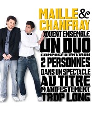 Maille & Chanfray jouent ensemble un duo composé d'environ deux personnes dans un spectacle au titre manifestement beaucoup trop long Le Mtropole Affiche