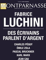 Fabrice Luchini dans Des auteurs parlent d'argent Thtre Montparnasse - Grande Salle Affiche