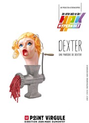 Dexterkult : la parodie de Dexter Le Point Virgule Affiche