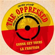 The Oppressed / La Fraction / Gonna Get Yours Le Hangar Affiche