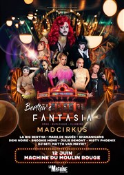 Bertha's Fantasia : Mad Cirkus La Machine du Moulin Rouge Affiche