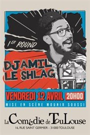 Djamil le Shlag dans 1er Round La Comdie de Toulouse Affiche