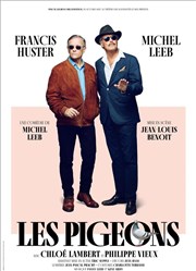 Les Pigeons | avec Francis Huster et Michel Leeb Théâtre Le Blanc Mesnil - Salle Barbara Affiche