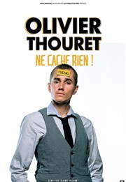 Olivier Thouret dans Olivier Thouret ne cache rien ! Caf Thtre du Ttard Affiche