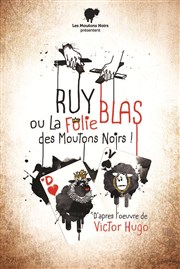 Ruy Blas ou la folie des moutons noirs Les Arnes de Montmartre Affiche